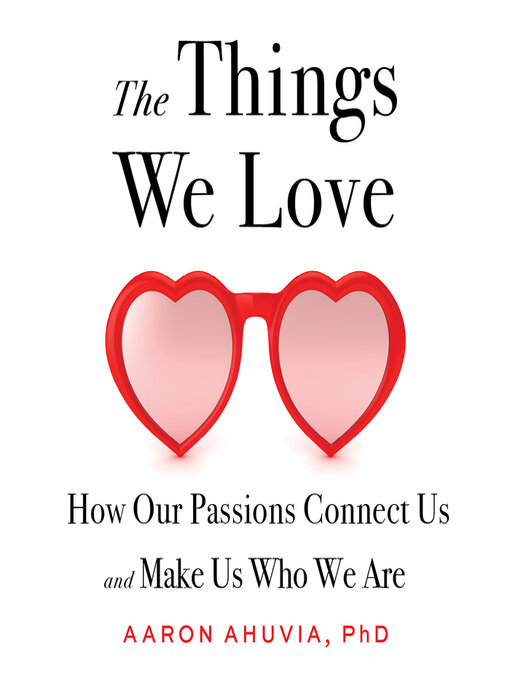 Title details for The Things We Love by Aaron Ahuvia - Wait list